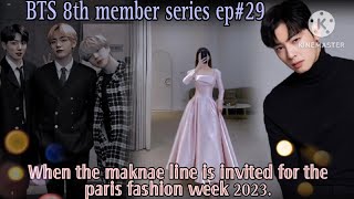 BTS 8th member FF series Ep 29 II When the maknae line is invited for the paris fashion week 2023 II [upl. by Geno]