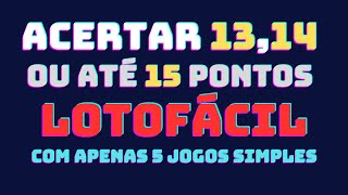 ACERTAR 1314 OU ATÉ 15 PONTOS NA LOTOFÁCIL caso acerte as 6 fixas com apenas 5 jogos [upl. by Annairba]