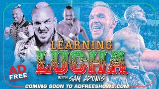 NEW Series “Learning Lucha” with Sam Adonis  AdFreeShowscom [upl. by Siegfried211]