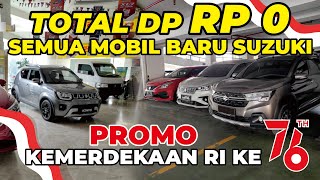 TOTAL DP RP 0 SEMUA MOBIL BARU DI SUZUKI PUSAT PROMO MERDEKA HUT RI ADA XL7 ERTIGA IGNIS BALENO DLL [upl. by Yrogerg]