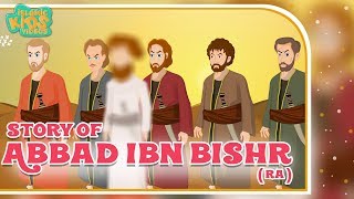 Sahaba Stories  Companions Of The Prophet  Abbad Ibn Bishr RA  Quran Stories [upl. by Hsirrehc802]