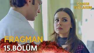 Canım Kızlarım 15 Bölüm Fragmanı [upl. by Poppy992]