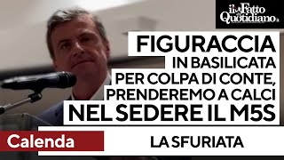 Calenda contro Conte quotFiguraccia in Basilicata Prenderemo a calci nel sedere il M5Squot [upl. by Dash840]