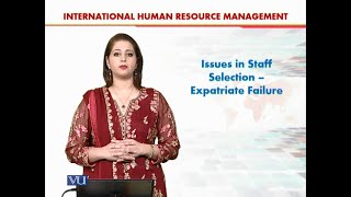 Issues in Staff Sel Expatriate Failure  International Human Resource Management  HRM630Topic077 [upl. by Ahteres]