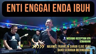 ENTI ENGGAI ENDA IBUHMAXWEL FRANKLIN SARAN Live Perform [upl. by Letsyrk]