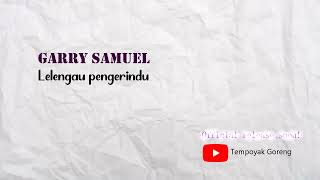 Garry Samuel  Lelengau Pengerindu Teaser [upl. by Ancier]