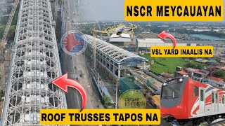 NSCR MEYCAUAYAN STATION TAPOS NA ANG ROOF TRUSSES  VSL YARD INAALIS NA  Update as of NOV 19 24 [upl. by Severson]