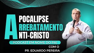 Fim dos Tempos  Apocalipse  Arrebatamento  Geopolítica  PrEduardoPereira [upl. by Jerold]