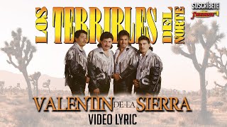 Los Terribles Del Norte  Valentin De La Sierra Video Lyric Oficial Letra  Karaoke [upl. by Keir]