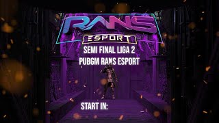 SEMIFINAL LIGA 2 PUBGM RANS ESPORT [upl. by Cutty]