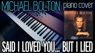 Michael Bolton Said I Loved You But I Lied Piano Cover [upl. by Ivetts611]