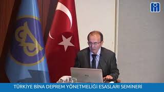 TÜRKİYE BİNA DEPREM YÖNETMELİĞİ 2018 SEMİNERİ 2HAFTA PROFDRZEKAİ CELEP BÖLÜM 1 [upl. by Ribble]