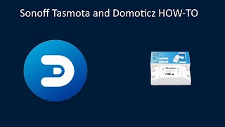 Flash sonoff Tasmota and connect to Domoticz [upl. by Hannad851]