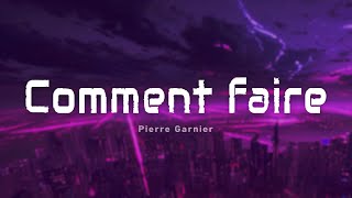 Pierre Garnier – Comment faire ParolesLyrics [upl. by Carlynne]