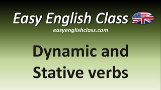 Dynamic and Stative verbs  Easy English Class [upl. by Dorelle]