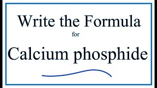 How to Write the Formula for Calcium phosphide [upl. by Yblek556]