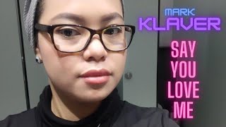 Mark Klaver  Say You Love Me Lyrics [upl. by Nyahs]