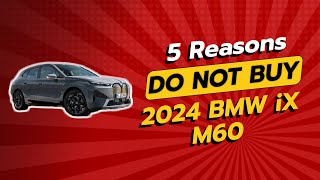 2024 BMW iX M60  5 Reasons You Shouldnt Buy This EV ⚡🚫 [upl. by Dex]