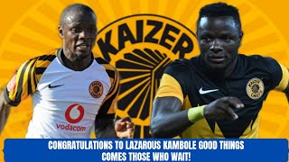 OFFICIALLY CONFIRMED WOW GOOD NEWS FOR LAZAROUS KAMBOLE KAIZER CHIEFS PLAYER [upl. by Novj]