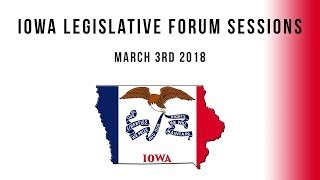 Iowa Legislative Forum Sessions  Mar 2018 [upl. by Jodie]