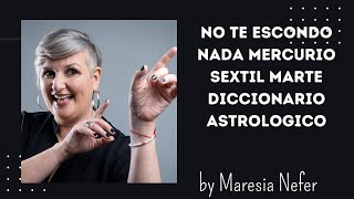 No te escondo nada MERCURIO SEXTIL MARTE Diccionario astrologico [upl. by Enael]