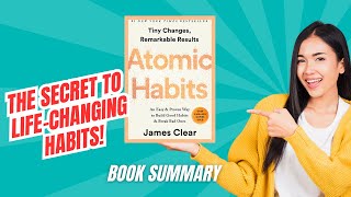 Atomic Habits Summary Transform Your Life with Small Changes [upl. by Yaja]