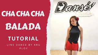 Cha Cha Cha Balada  Tutorial Line dance ไลน์แดนซ์ by ครูพลอยดองเซ่สตูดิโอ [upl. by Aitital907]