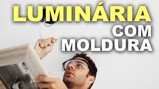 Como instalar Luminária com Moldura  Passo a passo [upl. by Buff]