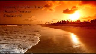 Inspiring Triumphant Trailer Draganov Veaceslav Draganov89 [upl. by Nosnhoj]