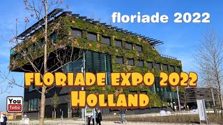 FLORIADE EXPO 2022 in Almere HOLLAND  Growing Green City [upl. by Aimas]