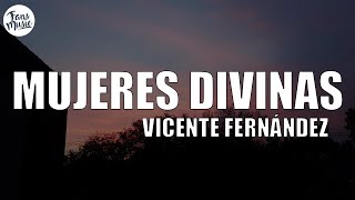 Vicente Fernández  Mujeres Divinas LetraLyrics [upl. by Ettevets]