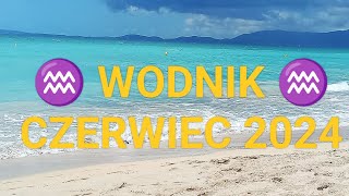 ♒ WODNIK ♒ CZERWIEC 2024 [upl. by Turley]