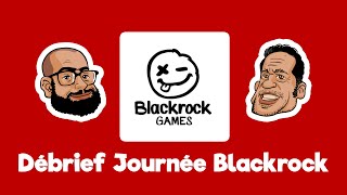 Débriefing de la Journée Pro Blackrock Games avec la team Monsieur Dé [upl. by Ayanat]