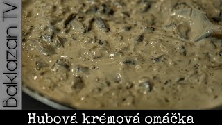 Hubová omáčka  ako robím perfektnú kremovú šampiňónovú omáčku ja Recept amozrejme bez múky [upl. by Hilliary]