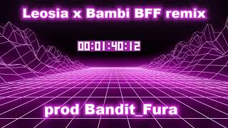 Leosia x Bambi BFF remix prodBanditFura [upl. by Ellehsram]