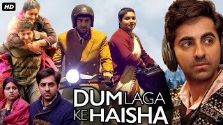 Dum Laga Ke Haisha 2015 Movie in Hindi review amp facts  Ayushman Khurana Bhumi [upl. by Aketal386]