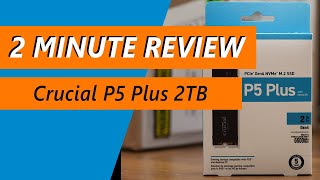 Still relevant in 2023 Crucial P5 Plus 2TB Heatsink Version NVMe SSD Review [upl. by Anaitsirhc404]