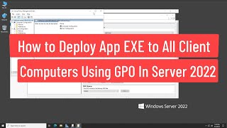 How to Deploy App EXE To All Client Computers Using GPO Without Convert To MSI In Server 2022 [upl. by Berky]