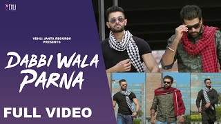 Dabbi Wala Parna  Full Video  Ruhi Didar  Punjabi Songs 2014  Vehli Janta Records [upl. by Anitan253]