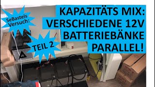 BATTERIE EXPERIMENT 2  KAPAZITÄTEN MIX ⚡️ Verschiedene Batterien parallel schalten Geht das [upl. by Gavra]