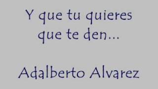 Y QUE TU QUIERES QUE TE DEN  ADALBERTO ALVAREZ Y SU SON [upl. by Llertnod]