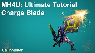 MH4U Charge Blade Ultimate Tutorial [upl. by Wilfred]