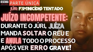 🟥Incompetência no Júri🏛️PARTE ÚNICA🟥Réu preso estava sendo julgado na comarca ERRADA e acabou solto [upl. by Yahsal]