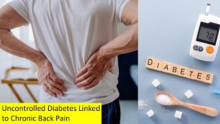 Uncontrolled Diabetes Linked to Chronic Back Pain [upl. by Sheree592]