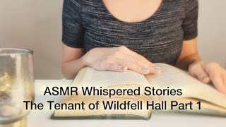 ❂ The Tenant of Wildfell Hall by Anne Brontë  Part 1 ❂ ASMR Whispered Stories to Relax and Sleep ❂ [upl. by Nnylarej]