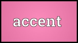 Accent Meaning [upl. by Bradwell619]