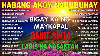 Habang Akoy Nabubuhay Playlist Album💔Masakit Na Kanta Para Sa Mga Broken💥Tagalog Love Song 2023 [upl. by Prentiss665]