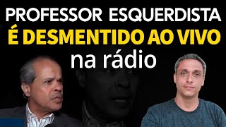 DESMENTINDO PROFESSOR ESQUERDISTA AO VIVO NA RÁDIO [upl. by Nadoj]