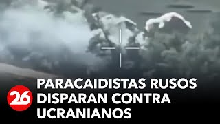 GUERRA RUSIAUCRANIA  Paracaidistas rusos disparan contra soldados ucranianos [upl. by Celka491]