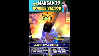 DOUBLE VECTOR VS MAKSAD 79 freefire funny shorts [upl. by Obla]